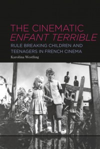 The Cinematic Enfant Terrible:Rule Breaking Children and Teenagers in French Cinema