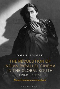 Cover of the book The Revolution of Indian Parallel Cinema in the Global South (1968–1995) - by Omar Ahmed