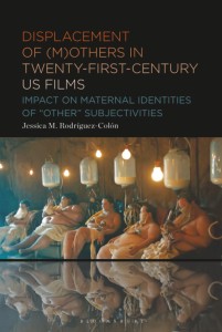 Displacement of (M)others in Twenty-First-Century US Films:Impact on Maternal Identities of 