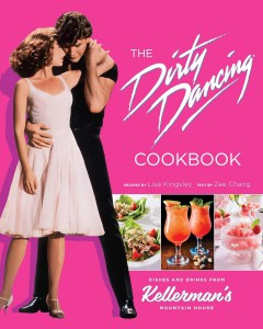 Couverture du livre The Dirty Dancing Cookbook - de Zee Chang et Lisa Kingsley