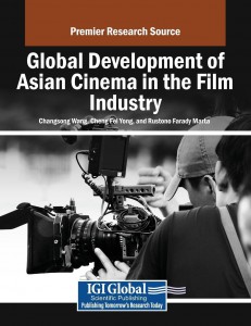 Couverture du livre Global Development of Asian Cinema in the Film Industry - Sous la direction de Changsong Wang, Cheng Fei Yong et Rustono Farady Marta