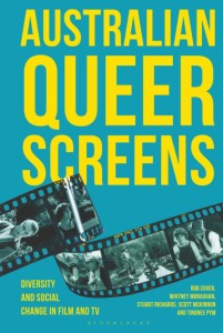 Australian Queer Screens:Diversity and Social Change in Film and TV
