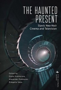 Couverture du livre The Haunted Present - Sous la direction de Elena&nbsp;Prokhorova, Alexander&nbsp;Prokhorov et Rimgaila&nbsp;Salys