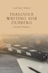 Dialogue Writing for Dubbing:An Insider's Perspective
