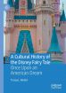 A Cultural History of the Disney Fairy Tale:Once Upon an American Dream