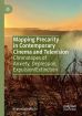Mapping Precarity in Contemporary Cinema and Television:Chronotopes of Anxiety, Depression, Expulsion/Extinction