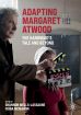 Adapting Margaret Atwood:The Handmaid's Tale and Beyond