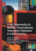 From Telenovelas to Netflix:Transnational, Transverse Television in Latin America