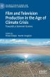 Film and Television Production in the Age of Climate Crisis:Towards a Greener Screen