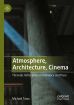 Atmosphere, Architecture, Cinema:Thematic Reflections on Ambiance and Place