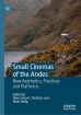 Small Cinemas of the Andes:New Aesthetics, Practices and Platforms