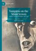 Vampires on the Silent Screen:Cinema's First Age of Vampires 1897-1922