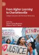 From Higher Learning to Charlottesville:College Campuses and American Democracy