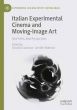 Italian Experimental Cinema and Moving-Image Art:New Paths, New Perspectives