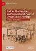 African Film Festivals and Transnational Flows of Living Cultural Heritage