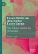 Female Robots and AI in Science Fiction Cinema:The Fabular Femininity of Gynoids
