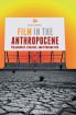 Film in the Anthropocene:Philosophy, Ecology, and Cybernetics