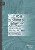 Film as a Medium of Seduction:Introduction to the Seduction-Theory of Film
