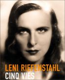 Leni Riefenstahl:Cinq vies