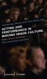 Acting and Performance in Moving Image Culture:Bodies, Screens, Renderings. With a Foreword by Lesley Stern