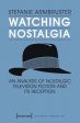 Watching Nostalgia:An Analysis of Nostalgic Television Fiction and its Reception