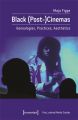 Black (Post-)Cinemas:Genealogies, Practices, Aesthetics