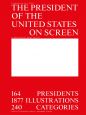 The President of the United States on Screen:164 Presidents, 1877 Illustrations, 240 Categories