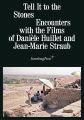 Tell It to the Stones:Encounters with the Films of Danièle Huillet and Jean-Marie Straub