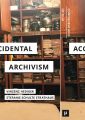 Accidental Archivism:Shaping Cinema’s Futures with Remnants of the Past