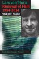 Lars von Trier's Renewal of Film 1984-2014:Signal, Pixel, Diagram
