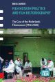 The Film Museum Practice and Film Historiography:The Case of the Nederlands Filmmuseum