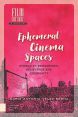 Ephemeral Cinema Spaces:Stories of Reinvention, Resistance and Community
