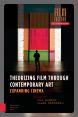 Theorizing Film Through Contemporary Art:Expanding Cinema