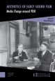 Aesthetics of Early Sound Film:Media Change Around 1930