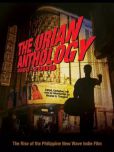 The Urian Anthology 2000 - 2009:The Rise of the Philippine New Wave Indie Film