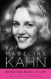Madeline Kahn:Being the Music, a Life