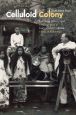 Celluloid Colony:Locating History and Ethnography in Early Dutch Colonial Films of Indonesia
