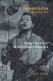 Cosmopolitan Intimacies:Malay Film Music of the Independence Era