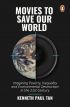 Movies to Save Our World:Imagining Poverty, Inequality and Environmental Destruction in the 21st Century