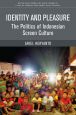 Identity and Pleasure:The Politics of Indonesian Screen Culture