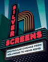 Silver Screens:Spectacular cinemas from Hollywood to Hong Kong
