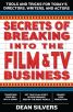 Secrets of Breaking into the Film and TV Business:Tools and Tricks for Today's Directors, Writers, and Actors – A Maverick Producer's Guide to Indie Success