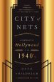 CIty of Nets:A Portrait of Hollywood in the 1940's – A Classic Cultural History of the Golden Age and Its Decline