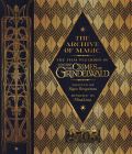 The Archive of Magic:The Film Wizardry of Fantastic Beasts: The Crimes of Grindelwald