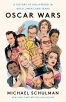 Oscar Wars:A History of Hollywood in Gold, Sweat, and Tears