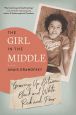 The Girl in the Middle:Growing Up Between Black and White, Rich and Poor