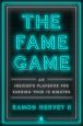 The Fame Game:An Insider's Playbook for Earning Your 15 Minutes