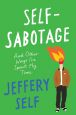 Self-Sabotage:And Other Ways I've Spent My Time