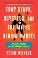 Tony Stark, Odysseus, and the Myths Behind Marvel:Ancient Heroes in the Modern World