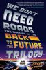 We Don't Need Roads:The Making of the Back to the Future Trilogy
